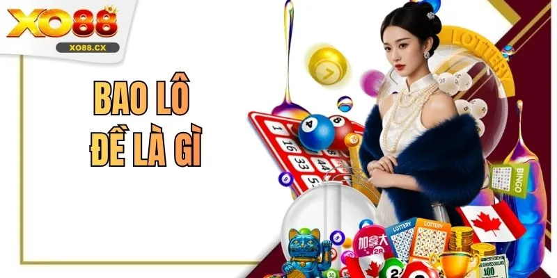 Bao Lô Đề Là Gì Hình Thức Dự Đoán Phổ Biến Hiện Nay 2026