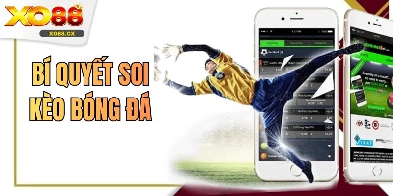 Bí Quyết Soi Kèo Bóng Đá - Top 6 Cách Chơi Tại XO88