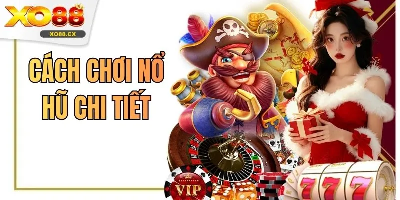 Cách Chơi Nổ Hũ Chi Tiết - Mẹo Chơi Để Thắng Lớn #1