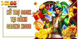 Hỗ Trợ 999K Tại Sảnh Casino XO88 - Săn Quà Khủng Liền Tay