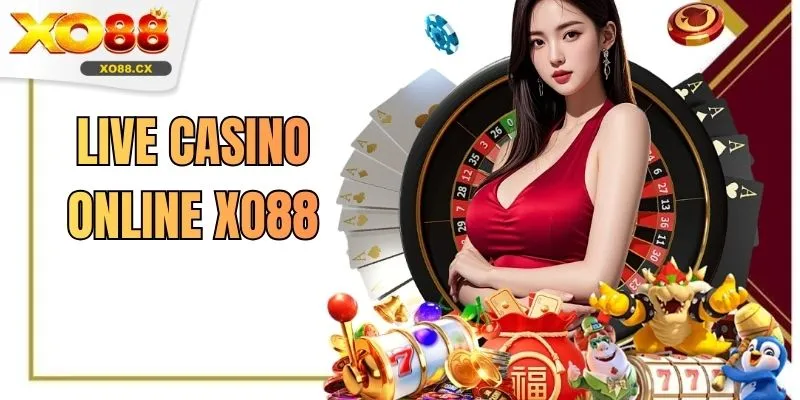 Live Casino Online XO88 - Lựa Chọn Đáng Tin Cậy Hàng Đầu