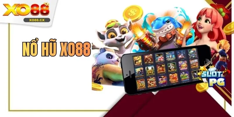 Nổ Hũ XO88 - Sảnh Giải Trí Hot Với Hơn 100+ Game Hay