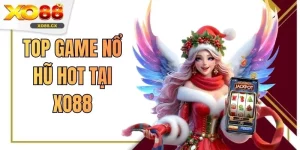 Top Game Nổ Hũ Hot Tại XO88 Được Quan Tâm Nhiều Nhất